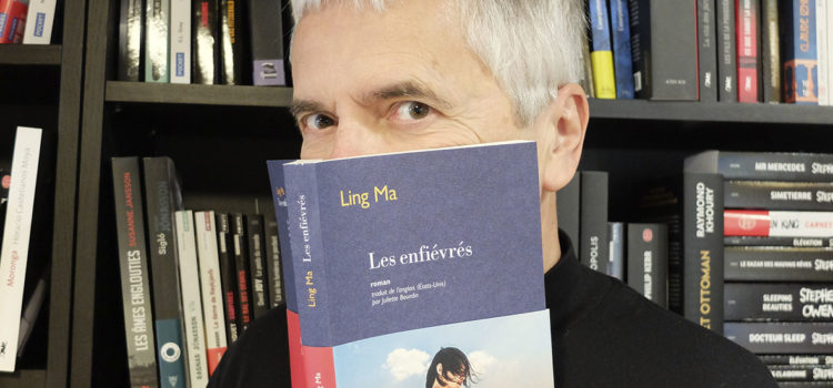 [Coup de cœur de libraire] Les Enfiévrés de Ling Ma