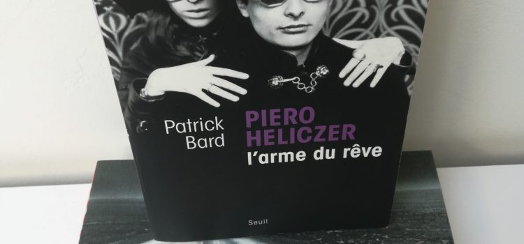 [Chronique] Piero Heliczer, l’arme du rêve de Patrick Bard